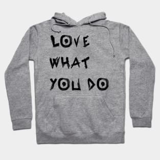 Love What You Do Hoodie